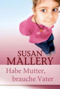Habe Mutter, brauche Vater - Susan Mallery