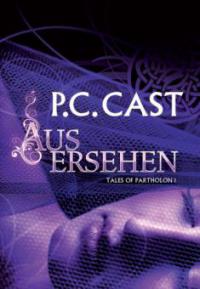 Ausersehen - P. C. Cast