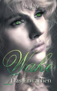 Wake 1 - Das Erwachen - Sasa Jay