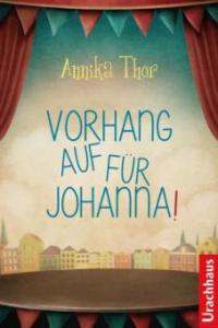 Vorhang auf für Johanna! - Annika Thor