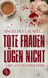 Tote Frauen lügen nicht - Angelika Lauriel