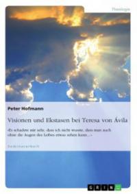 Visionen und Ekstasen bei Teresa von Ávila - Peter Hofmann