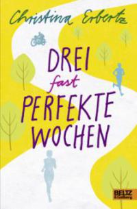 Drei fast perfekte Wochen - Christina Erbertz