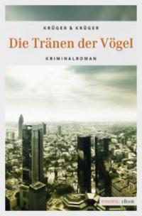 Die Tränen der Vögel - Uwe Krüger, Jonas Torsten Krüger