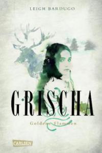 Grischa 1: Goldene Flammen - Leigh Bardugo