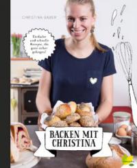 Backen mit Christina - Christina Bauer