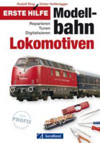 Erste Hilfe Modellbahn-Lokomotiven - Rudolf Ring, Dieter Holtbrügger