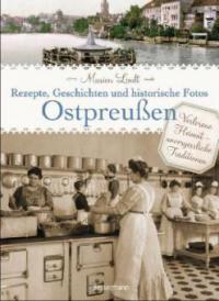 Ostpreußen - Rezepte, Geschichten und historische Fotos - Marion Lindt