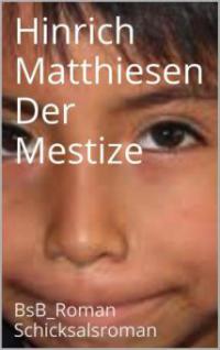 Der Mestize - Hinrich Matthiesen