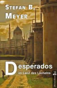 Desperados im Land des Lächelns - Stefan B. Meyer