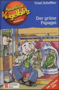 Kommissar Kugelblitz - Der grüne Papagei - Ursel Scheffler
