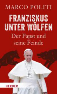 Franziskus unter Wölfen - Marco Politi