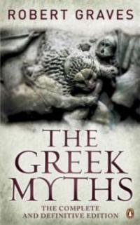 The Greek Myths - Robert von Ranke Graves