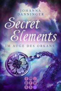 Secret Elements: Im Auge des Orkans - Johanna Danninger