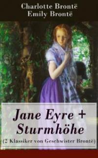 Jane Eyre + Sturmhöhe (2 Klassiker von Geschwister Brontë) - Charlotte Brontë, Emily Brontë