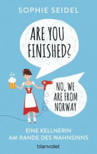 Are you finished? - No, we are from Norway - Sophie Seidel