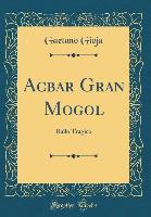 Acbar Gran Mogol - Gaetano Gioja