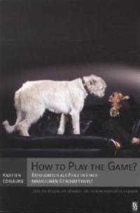 How to Play the Game? - Karsten Edelburg