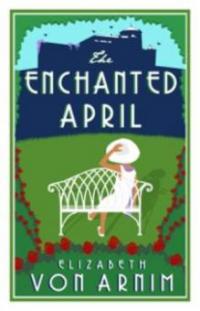Enchanted April - Elisabeth von Arnim
