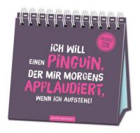 Tischkalender "Ich will einen Pinguin" 2018 - 