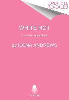 WHITE HOT - Ilona Andrews