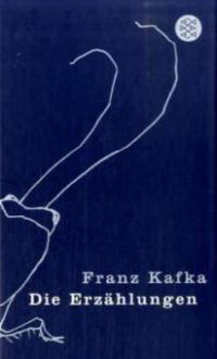 Die Erzählungen und andere ausgewählte Prosa - Franz Kafka