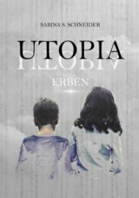 Utopia 04 - Erben - Sabina S. Schneider