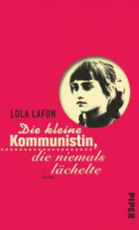 Die kleine Kommunistin, die niemals lächelte - Lola Lafon