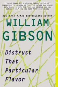 Distrust That Particular Flavor - William Gibson