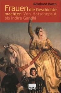 Frauen die Geschichte machten - Reinhard Barth