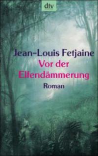 Vor der Elfendämmerung - Jean-Louis Fetjaine