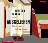 Ausgeliehen, 4 Audio-CDs - Rebecca Makkai