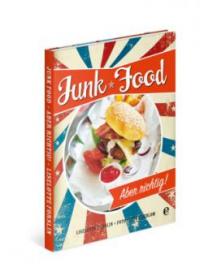 Junk Food - Aber richtig! - Liselotte Forslin