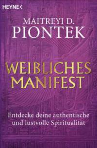 Weibliches Manifest - Maitreyi D. Piontek