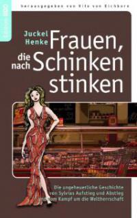 Frauen, die nach Schinken stinken - Juckel Henke