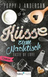 Taste of Love - Küsse zum Nachtisch - Poppy J. Anderson