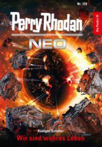 Perry Rhodan Neo 120: Wir sind wahres Leben - Rüdiger Schäfer