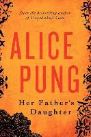 Her Father's Daughter - Alice Pung