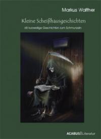 Kleine Scheißhausgeschichten - Markus Walther