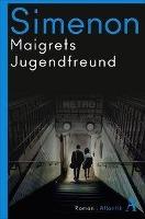 Maigrets Jugendfreund - Georges Simenon