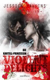 Violent Delights - Die Kartellprinzessin - Corinna Bürkner, Jessica Hawkins
