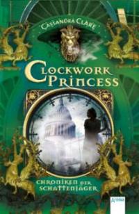 Chroniken der Schattenjäger 03. Clockwork Princess - Cassandra Clare