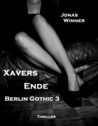 Berlin Gothic 3: Xavers Ende - Jonas Winner