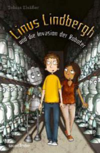Linus Lindbergh und die Invasion der Roboter - Tobias Elsäßer