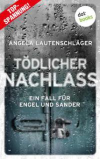 Tödlicher Nachlass - Ein Fall für Engel und Sander 3 - Angela Lautenschläger