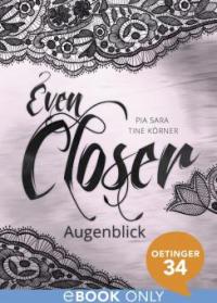 Even Closer: Augenblick - Pia Sara, Tine Körner