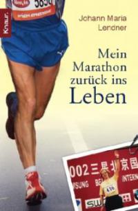 Mein Marathon zurück ins Leben - Johann M. Lendner