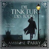 Die Tinktur des Todes, 2 Audio-CD, MP3 - Ambrose Parry