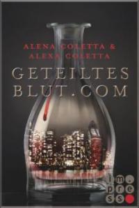 Geteiltes Blut dot Com (Geteiltes Blut 1) - Alena Coletta, Alexa Coletta