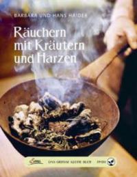 Räuchern mit Kräutern und Harzen - Barbara Haider, Hans Haider